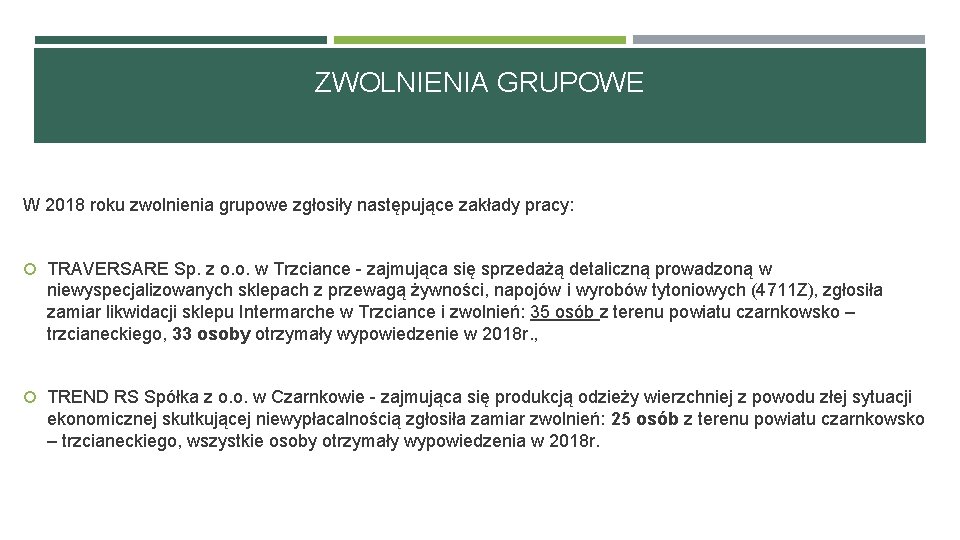 ZWOLNIENIA GRUPOWE W 2018 roku zwolnienia grupowe zgłosiły następujące zakłady pracy: TRAVERSARE Sp. z