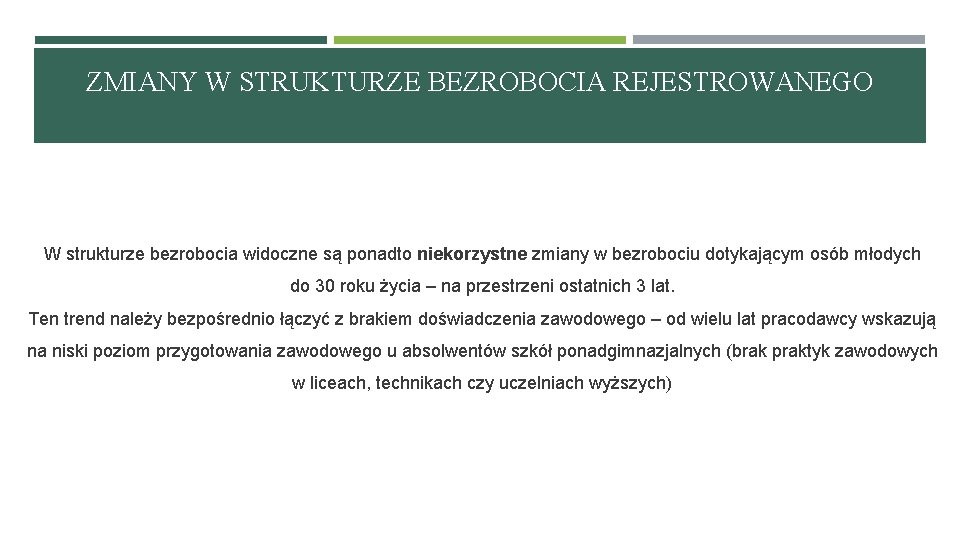 ZMIANY W STRUKTURZE BEZROBOCIA REJESTROWANEGO W strukturze bezrobocia widoczne są ponadto niekorzystne zmiany w