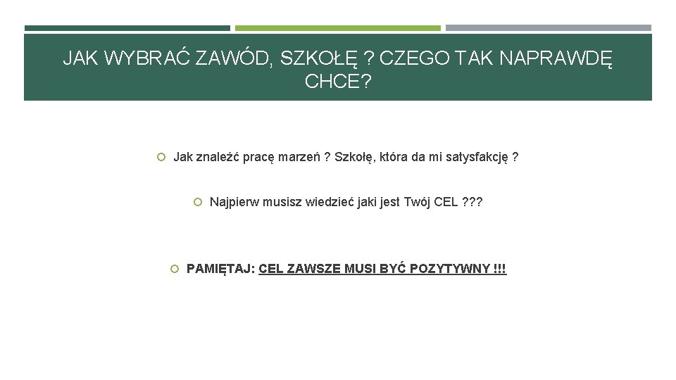 JAK WYBRAĆ ZAWÓD, SZKOŁĘ ? CZEGO TAK NAPRAWDĘ CHCE? Jak znaleźć pracę marzeń ?