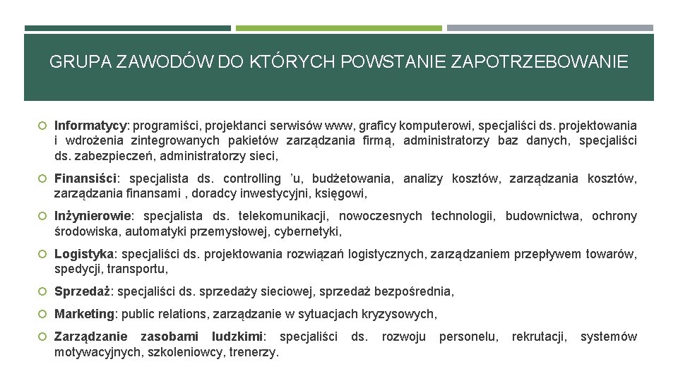 GRUPA ZAWODÓW DO KTÓRYCH POWSTANIE ZAPOTRZEBOWANIE Informatycy: programiści, projektanci serwisów www, graficy komputerowi, specjaliści