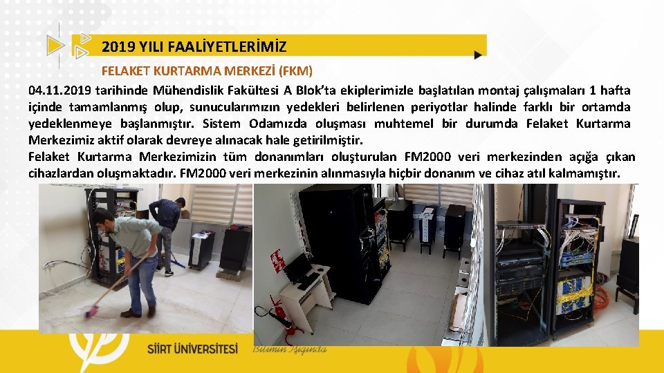 2019 YILI FAALİYETLERİMİZ FELAKET KURTARMA MERKEZİ (FKM) 04. 11. 2019 tarihinde Mühendislik Fakültesi A