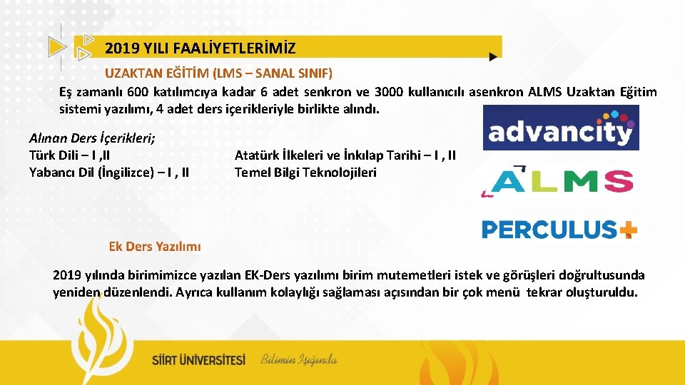 2019 YILI FAALİYETLERİMİZ UZAKTAN EĞİTİM (LMS – SANAL SINIF) Eş zamanlı 600 katılımcıya kadar