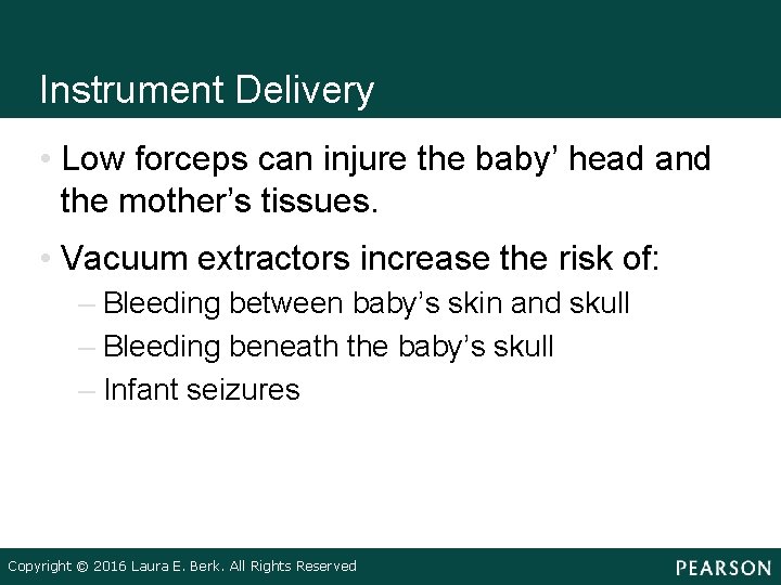Instrument Delivery • Low forceps can injure the baby’ head and the mother’s tissues.