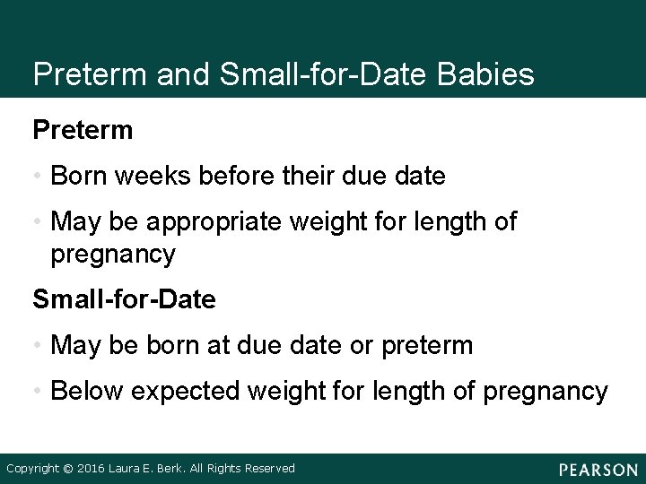Preterm and Small-for-Date Babies Preterm • Born weeks before their due date • May