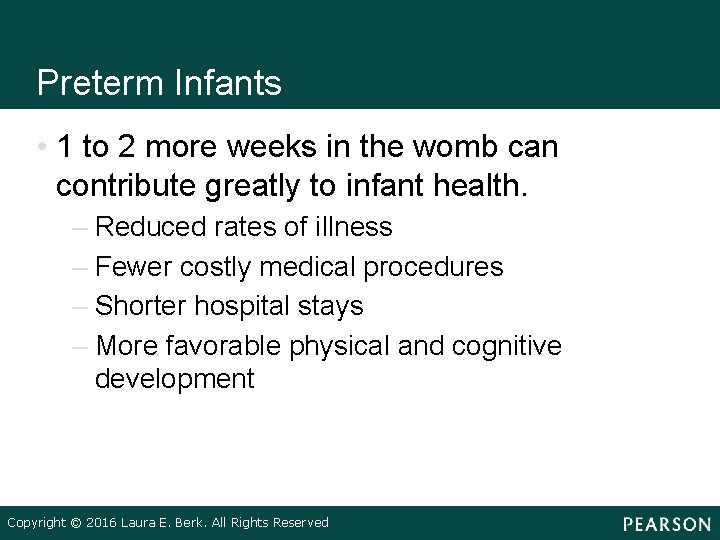 Preterm Infants • 1 to 2 more weeks in the womb can contribute greatly