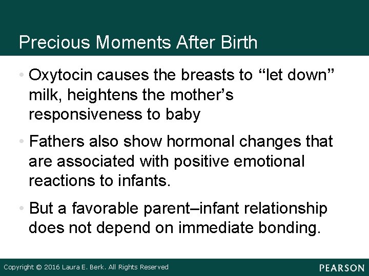 Precious Moments After Birth • Oxytocin causes the breasts to “let down” milk, heightens