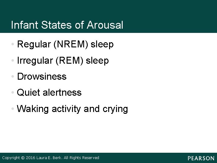 Infant States of Arousal • Regular (NREM) sleep • Irregular (REM) sleep • Drowsiness