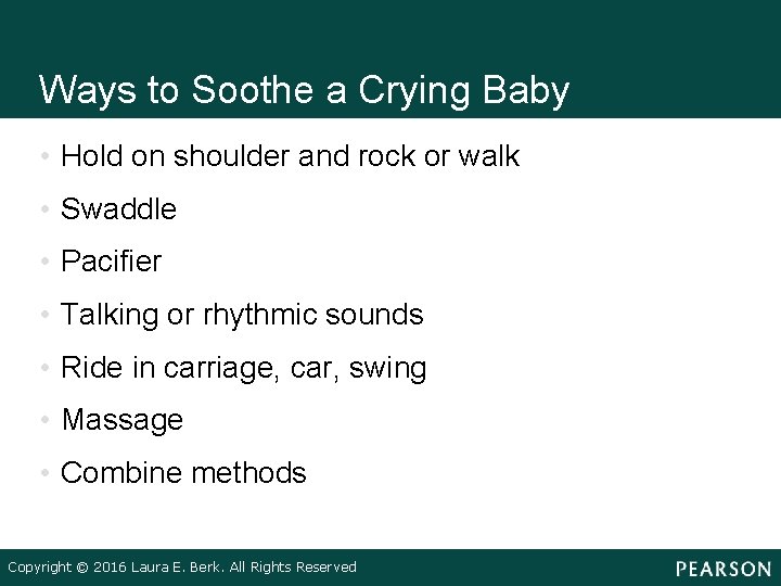 Ways to Soothe a Crying Baby • Hold on shoulder and rock or walk