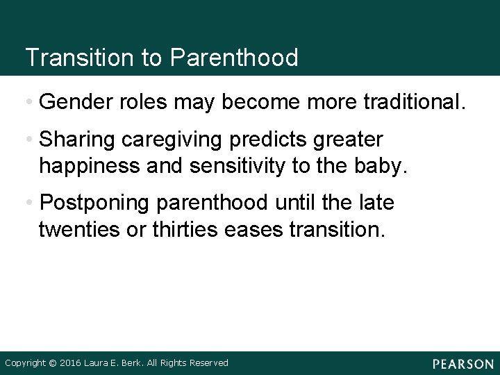 Transition to Parenthood • Gender roles may become more traditional. • Sharing caregiving predicts