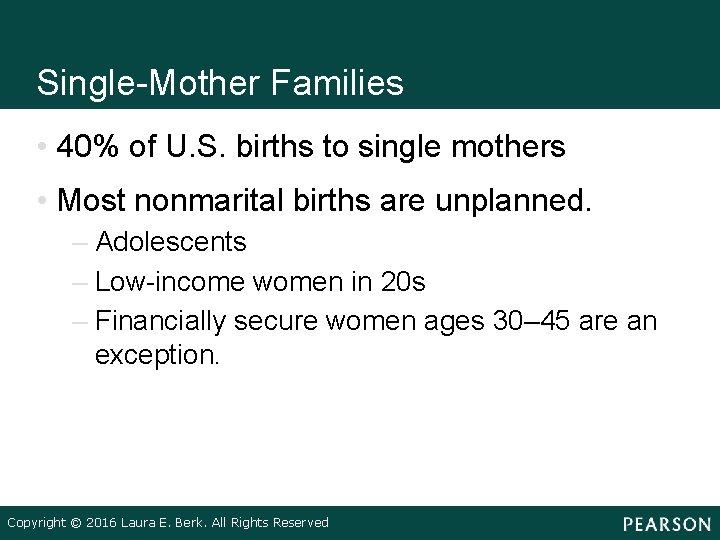 Single-Mother Families • 40% of U. S. births to single mothers • Most nonmarital
