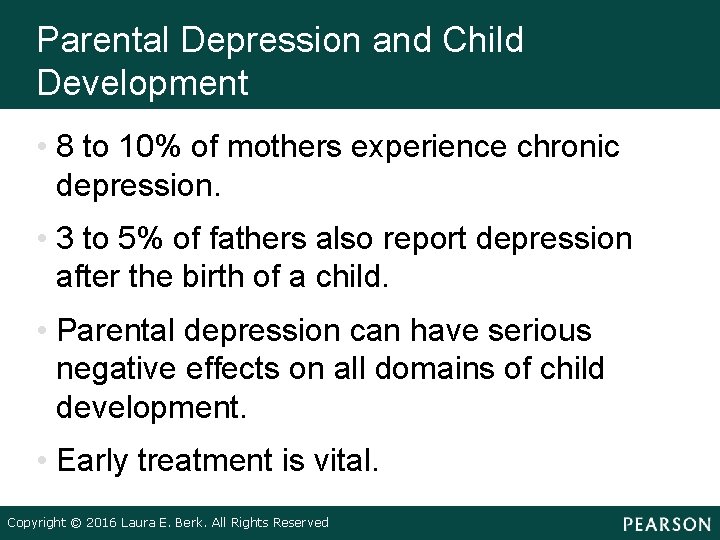 Parental Depression and Child Development • 8 to 10% of mothers experience chronic depression.