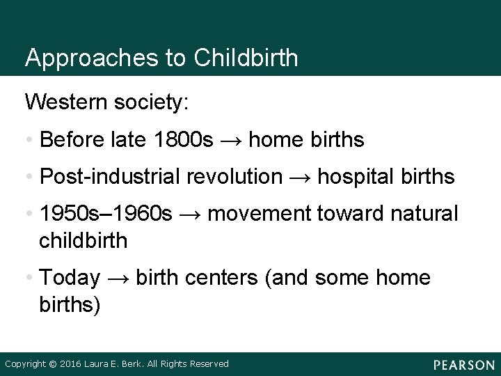 Approaches to Childbirth Western society: • Before late 1800 s → home births •