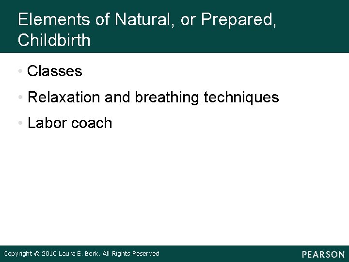 Elements of Natural, or Prepared, Childbirth • Classes • Relaxation and breathing techniques •