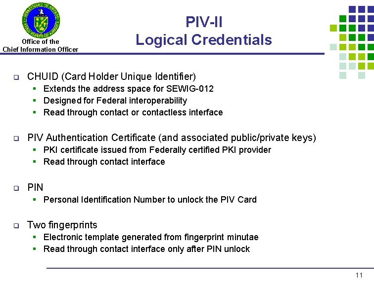 Office of the Chief Information Officer q PIV-II Logical Credentials CHUID (Card Holder Unique