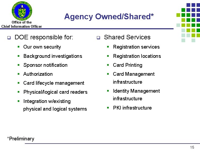 Office of the Chief Information Officer q Agency Owned/Shared* DOE responsible for: q Shared