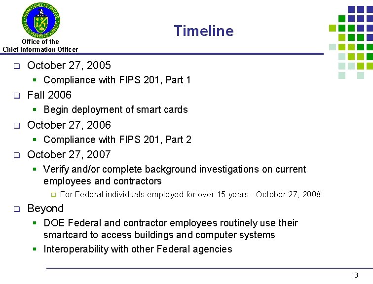Office of the Chief Information Officer q Timeline October 27, 2005 § Compliance with