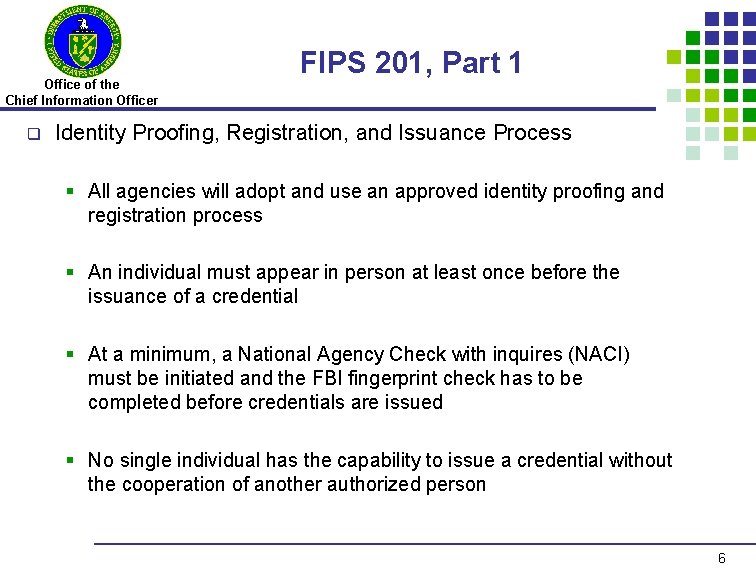 Office of the Chief Information Officer q FIPS 201, Part 1 Identity Proofing, Registration,