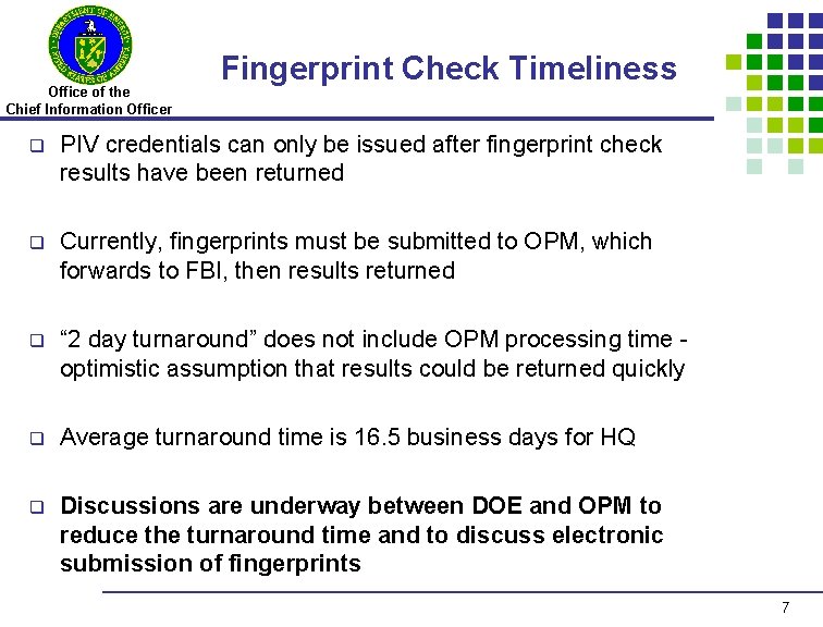 Office of the Chief Information Officer Fingerprint Check Timeliness q PIV credentials can only
