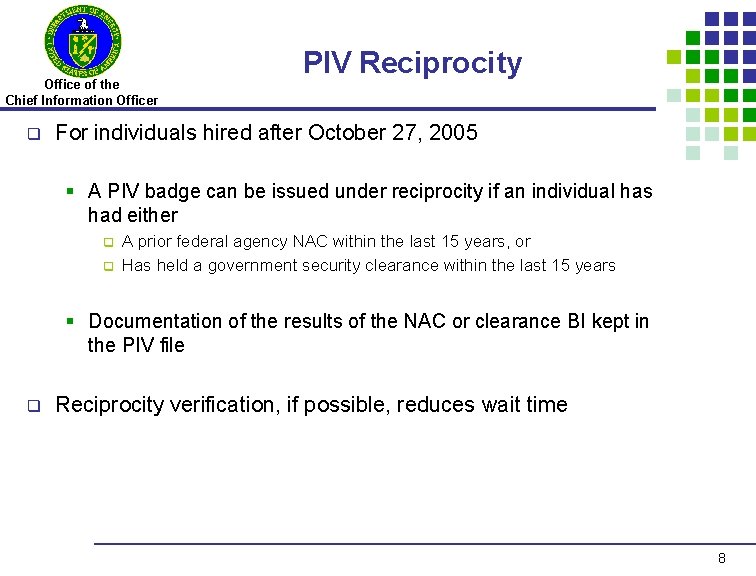 Office of the Chief Information Officer q PIV Reciprocity For individuals hired after October