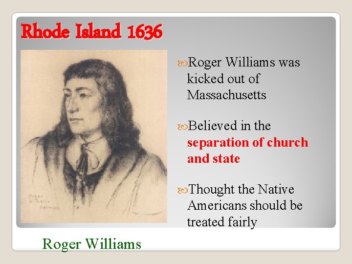 Rhode Island 1636 Roger Williams was kicked out of Massachusetts Believed in the separation