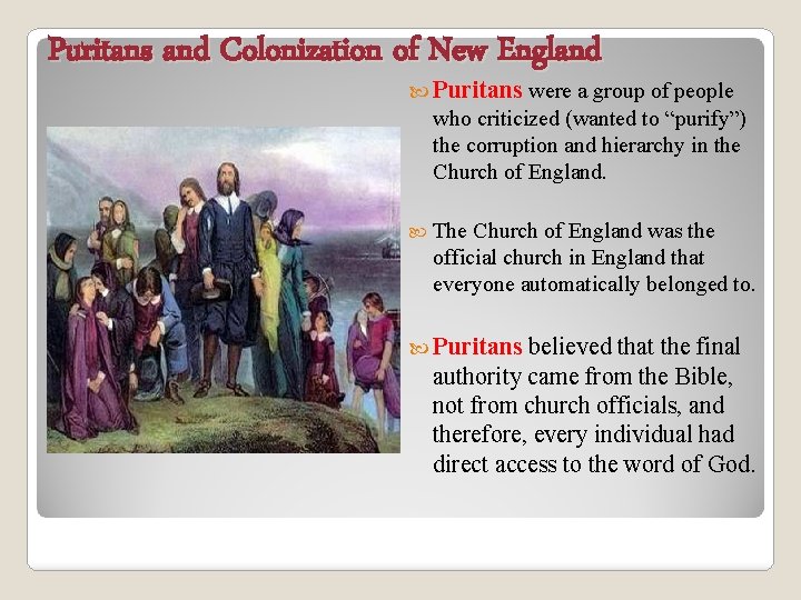 Puritans and Colonization of New England Puritans were a group of people who criticized