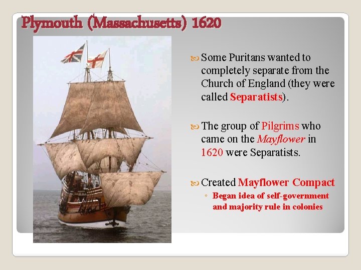 Plymouth (Massachusetts) 1620 Some Puritans wanted to completely separate from the Church of England