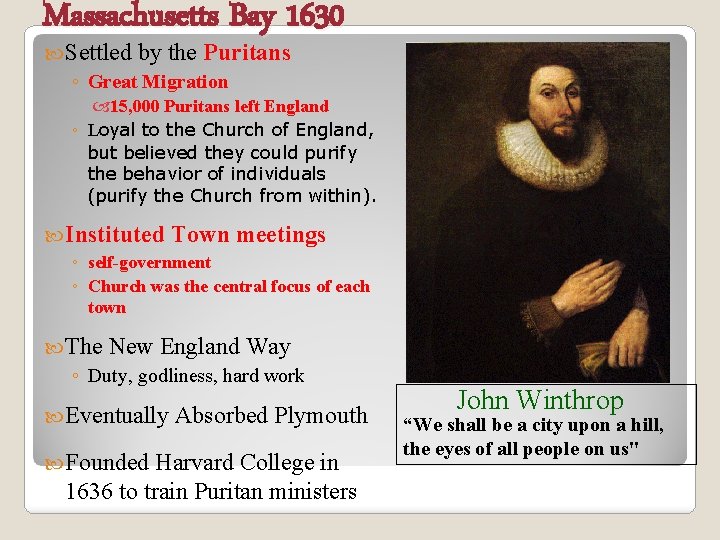Massachusetts Bay 1630 Settled by the Puritans ◦ Great Migration 15, 000 Puritans left