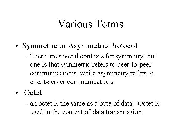Various Terms • Symmetric or Asymmetric Protocol – There are several contexts for symmetry,