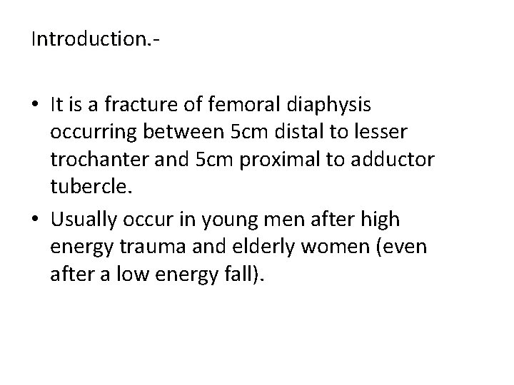 Introduction. - • It is a fracture of femoral diaphysis occurring between 5 cm