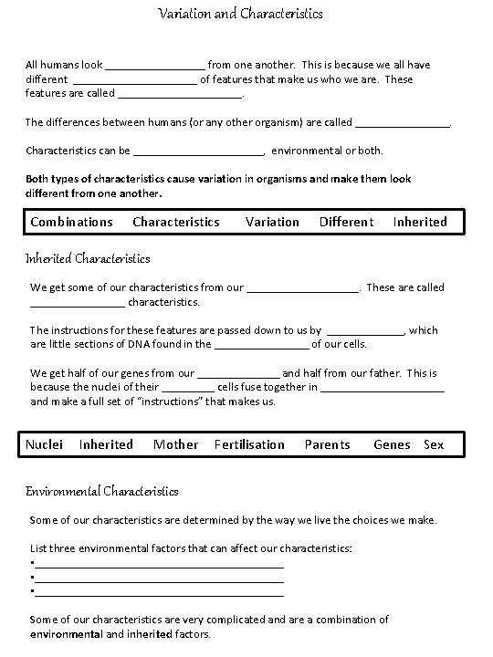 Variation and Characteristics All humans look _________ from one another. This is because we