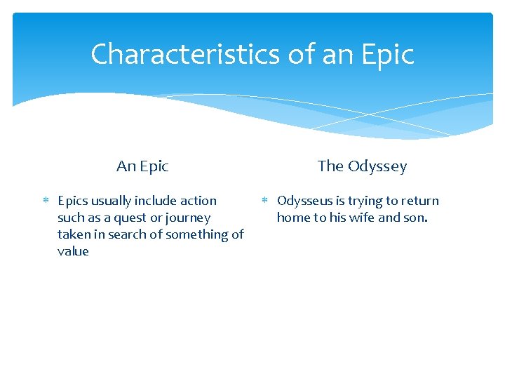 Characteristics of an Epic An Epics usually include action such as a quest or