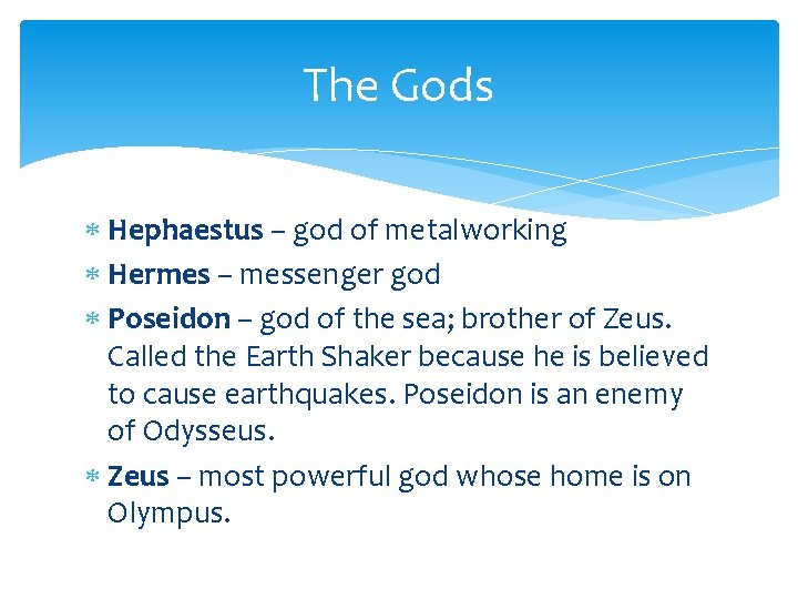The Gods Hephaestus – god of metalworking Hermes – messenger god Poseidon – god