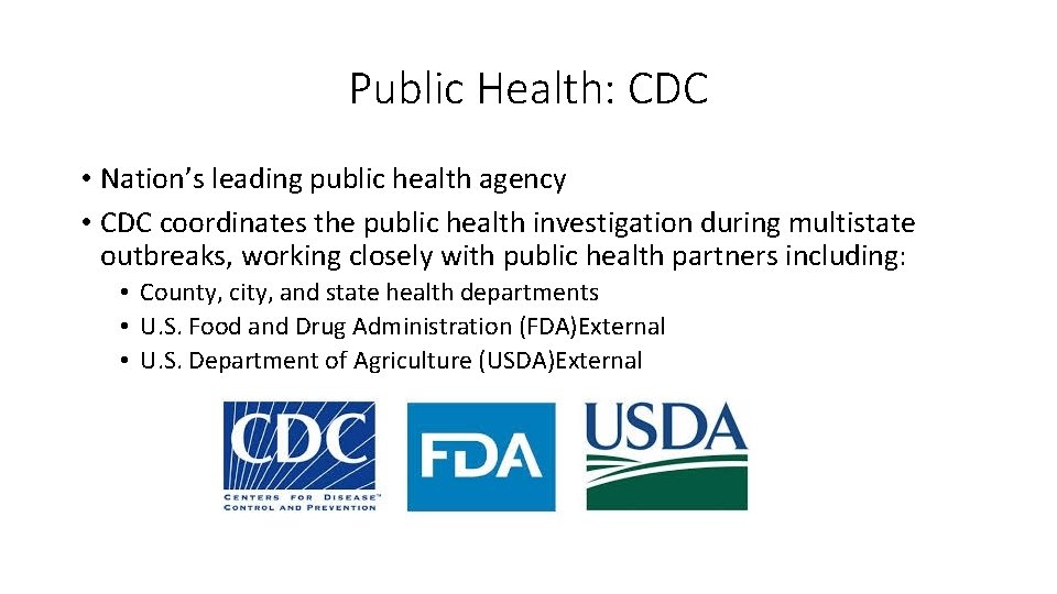 Public Health: CDC • Nation’s leading public health agency • CDC coordinates the public