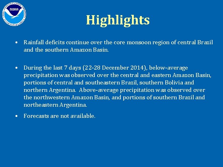 Highlights • Rainfall deficits continue over the core monsoon region of central Brazil and