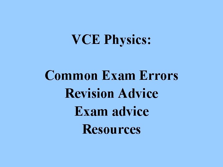 VCE Physics: Common Exam Errors Revision Advice Exam advice Resources 