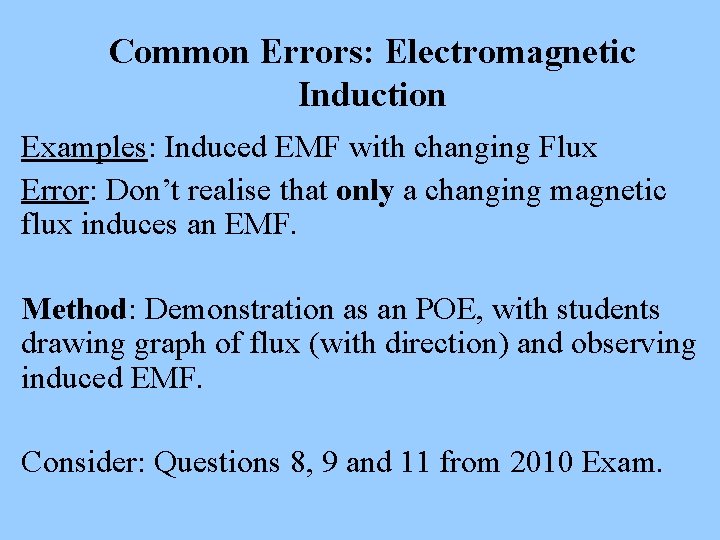 Common Errors: Electromagnetic Induction Examples: Induced EMF with changing Flux Error: Don’t realise that