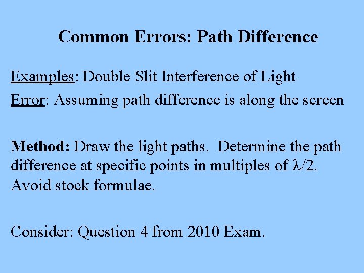 Common Errors: Path Difference Examples: Double Slit Interference of Light Error: Assuming path difference