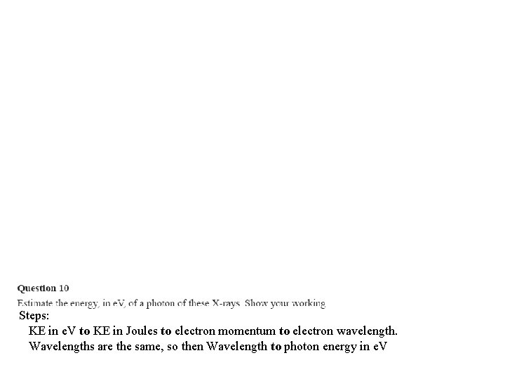 Steps: KE in e. V to KE in Joules to electron momentum to electron