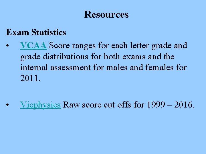 Resources Exam Statistics • VCAA Score ranges for each letter grade and grade distributions