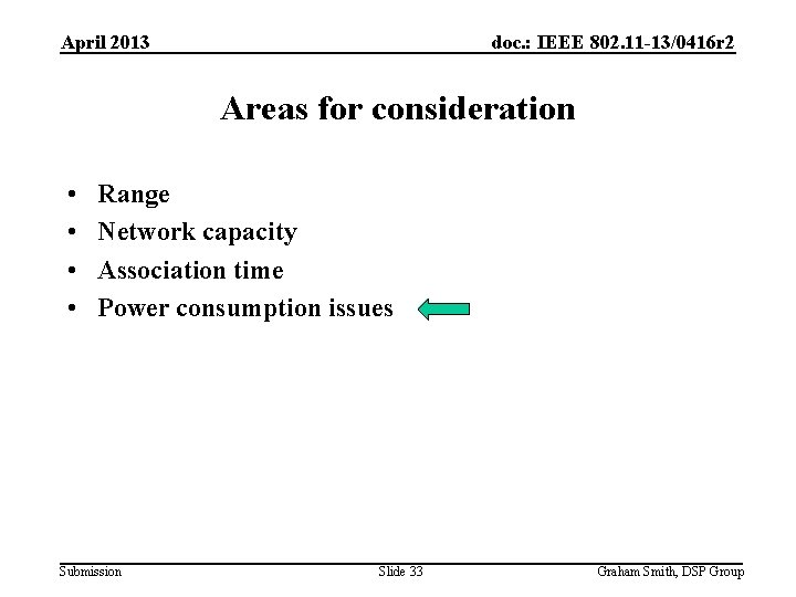 April 2013 doc. : IEEE 802. 11 -13/0416 r 2 Areas for consideration •