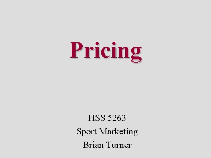 Pricing HSS 5263 Sport Marketing Brian Turner 