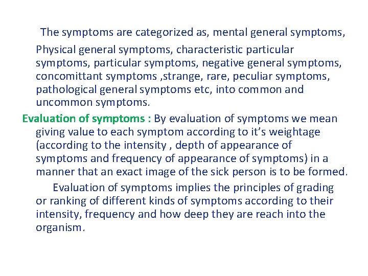 The symptoms are categorized as, mental general symptoms, Physical general symptoms, characteristic particular symptoms,
