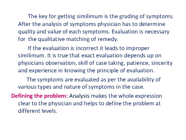 The key for getting similimum is the grading of symptoms. After the analysis of