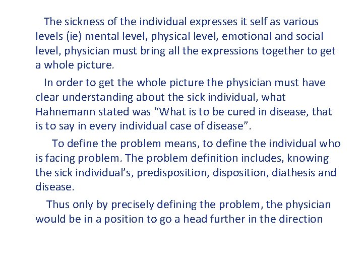 The sickness of the individual expresses it self as various levels (ie) mental level,