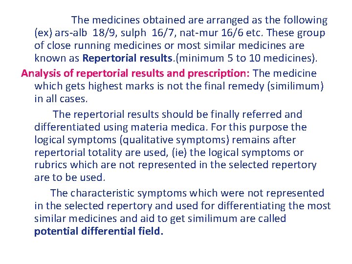 The medicines obtained are arranged as the following (ex) ars-alb 18/9, sulph 16/7, nat-mur