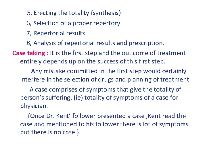 5, Erecting the totality (synthesis) 6, Selection of a proper repertory 7, Repertorial results