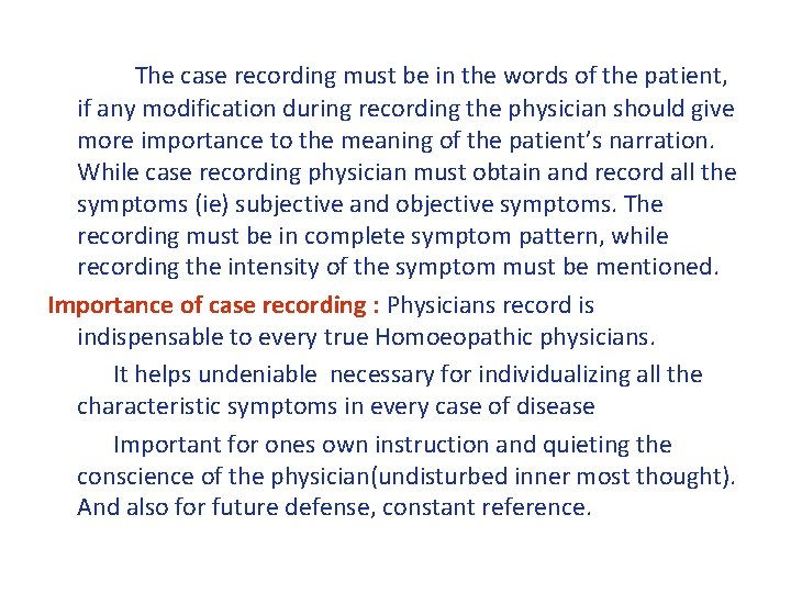 The case recording must be in the words of the patient, if any modification