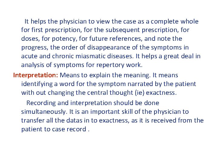 It helps the physician to view the case as a complete whole for first