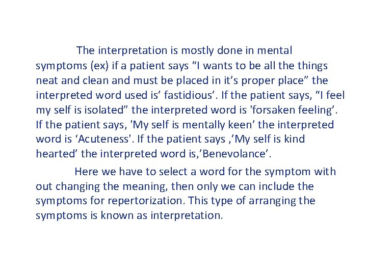 The interpretation is mostly done in mental symptoms (ex) if a patient says “I