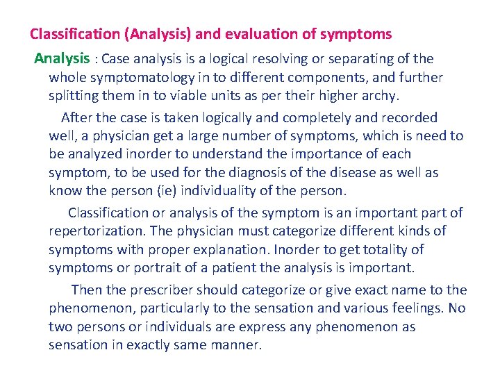 Classification (Analysis) and evaluation of symptoms Analysis : Case analysis is a logical resolving